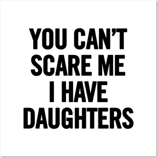 You Can't Scare Me I Have Daugherts Posters and Art